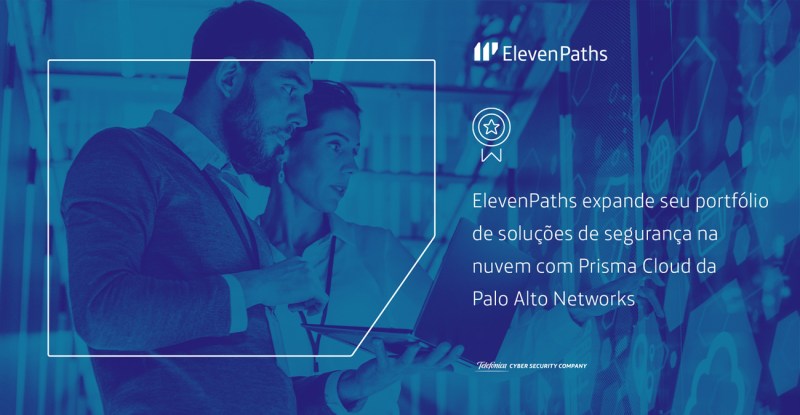 ElevenPaths expande seu portfólio de soluções de segurança na nuvem com Prisma Cloud da Palo Alto Networks